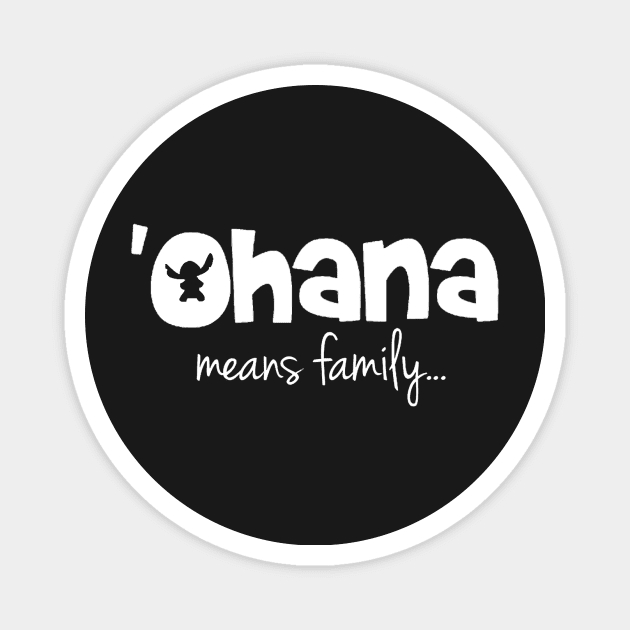 'Ohana means family (white) Magnet by Chip and Company